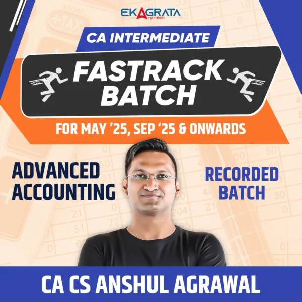CA Inter Adv. Acc. Fastrack Batch for May’25 & Sep’25